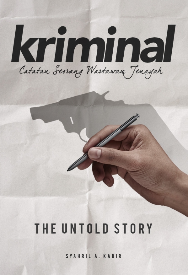 Kriminal : catatan seorang wartawan jenayah : the untold story
