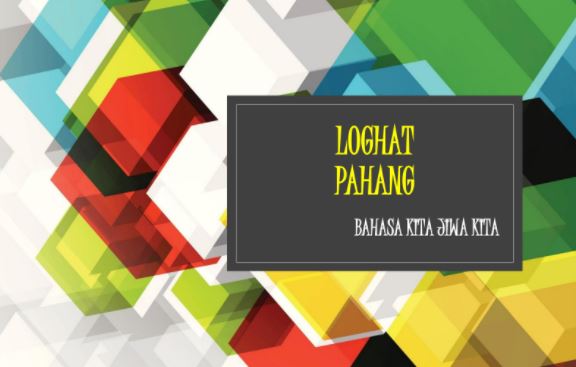 Loghat Pahang: Bahasa Kita Jiwa Kita